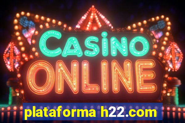 plataforma h22.com